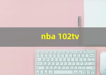 nba 102tv